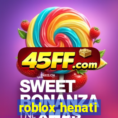 roblox henati